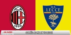Soi kèo AC Milan vs Lecce 02h45 ngày 19/01 – Vòng 21 Serie A tại luukvanbinsbergen.nl