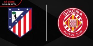 Soi kèo Atletico Madrid vs Girona, 0h ngày 18/5 – La Liga tại luukvanbinsbergen.nl